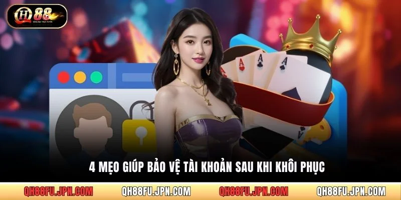 4 mẹo giúp bảo vệ tài khoản sau khi khôi phục