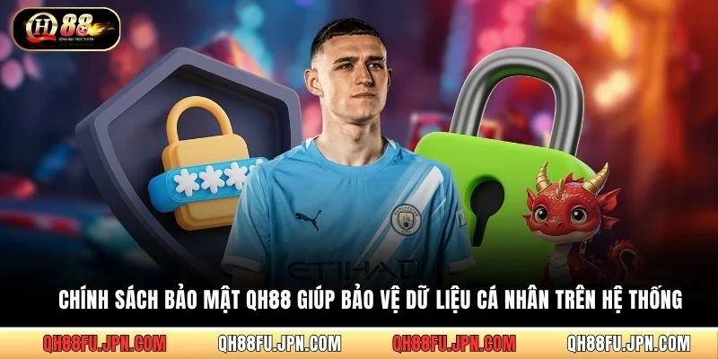Chính sách bảo mật QH88 giúp bảo vệ dữ liệu cá nhân trên hệ thống