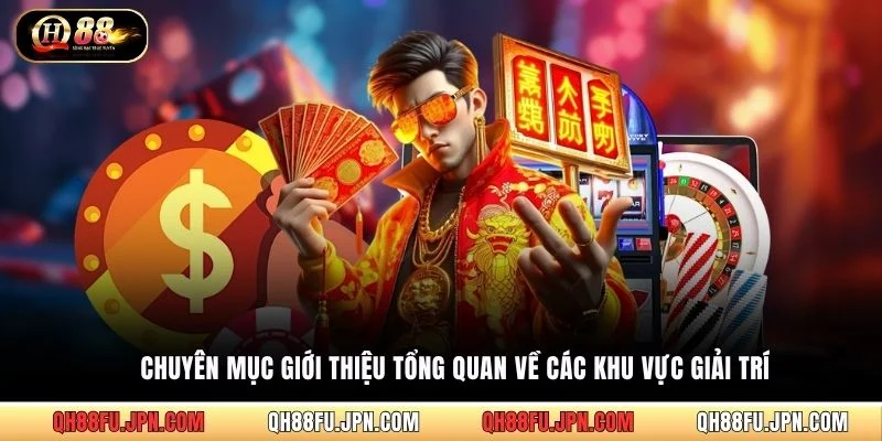 Chuyên mục giới thiệu tổng quan về các khu vực giải trí 