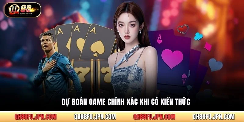 Dự đoán game chính xác khi có kiến thức