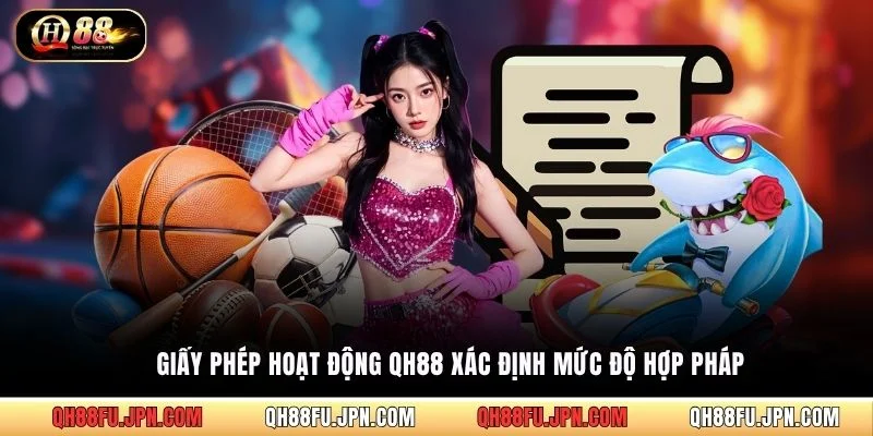 Giấy phép hoạt động QH88 xác định mức độ hợp pháp