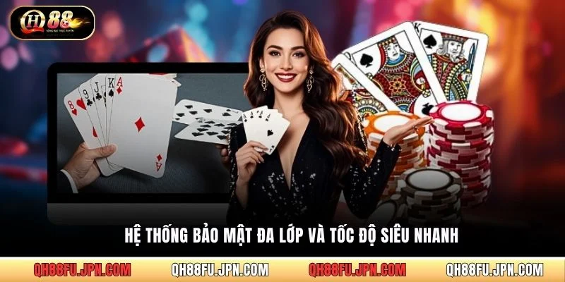 Hệ thống bảo mật đa lớp và tốc độ siêu nhanh