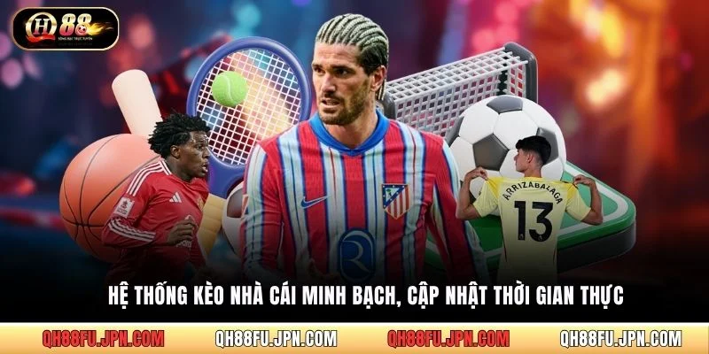 Hệ thống kèo nhà cái minh bạch, cập nhật thời gian thực