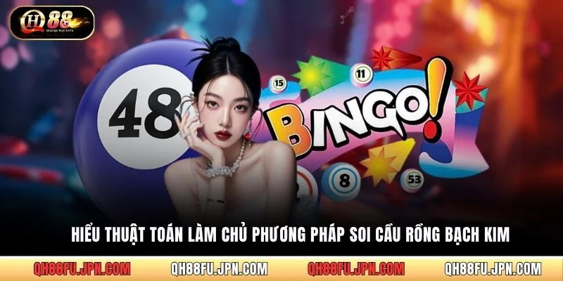 Hiểu thuật toán làm chủ phương pháp soi cầu Rồng Bạch Kim