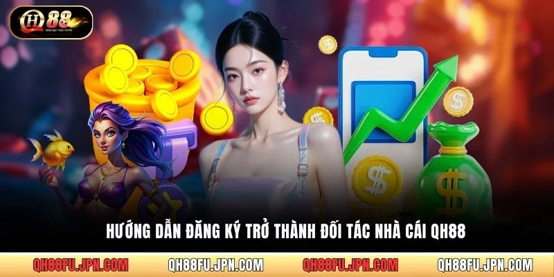 Hướng dẫn đăng ký trở thành đối tác nhà cái QH88