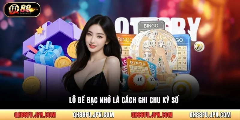 Lô đề bạc nhớ là cách ghi chu kỳ số