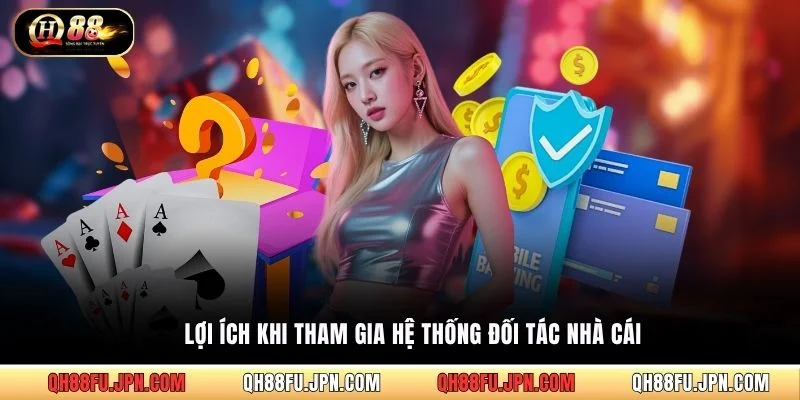 Lợi ích khi tham gia hệ thống đối tác nhà cái