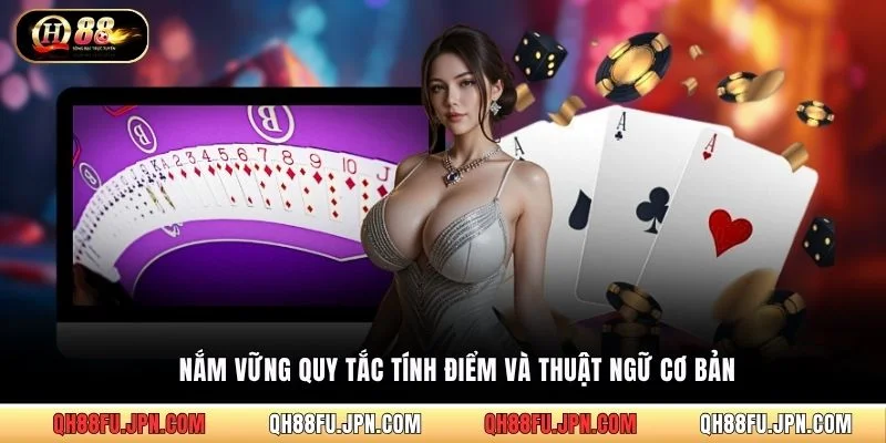 Nắm vững quy tắc tính điểm và thuật ngữ cơ bản