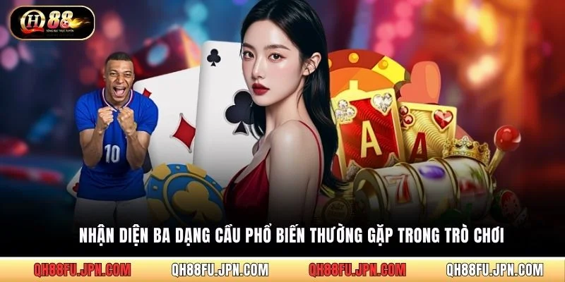 Nhận diện ba dạng cầu phổ biến thường gặp trong trò chơi