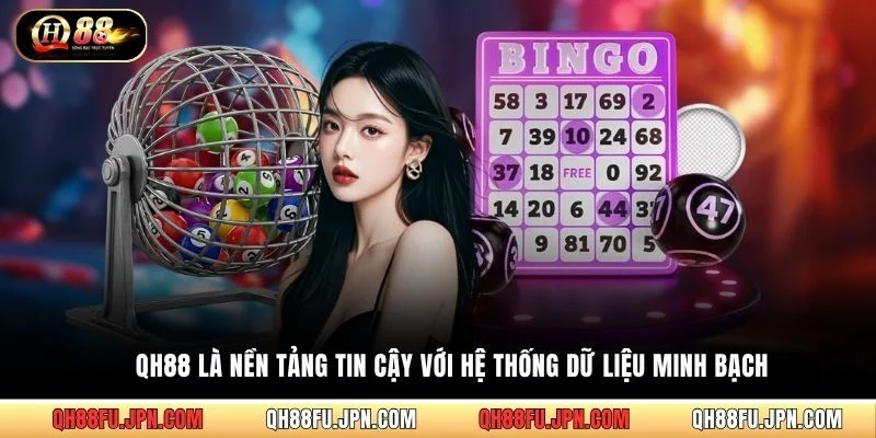 QH88 là nền tảng tin cậy với hệ thống dữ liệu minh bạch