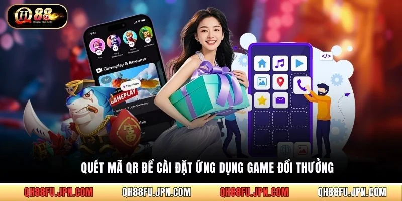 Quét mã QR để cài đặt ứng dụng game đổi thưởng