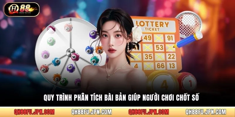 Quy trình phân tích bài bản giúp người chơi chốt số