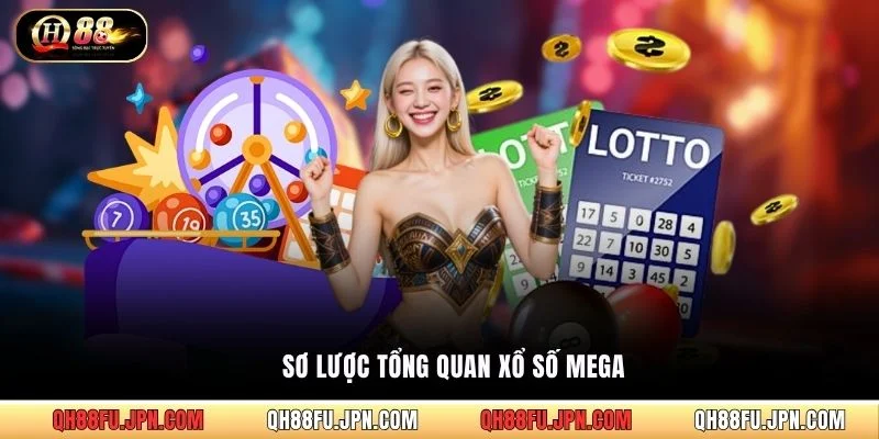 Sơ lược tổng quan xổ số Mega
