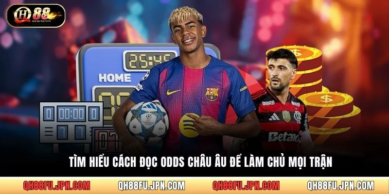 Tìm hiểu cách đọc odds châu Âu để làm chủ mọi trận
