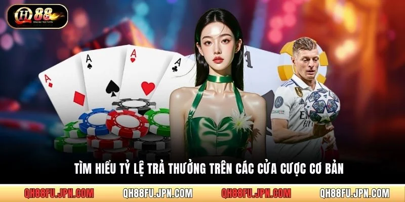 Tìm hiểu tỷ lệ trả thưởng trên các cửa cược cơ bản
