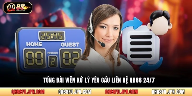 Tổng đài viên xử lý yêu cầu liên hệ QH88 24/7