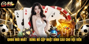 qh88-moi-nhat-bung-no-cap-nhat-dinh-cao-cho-hoi-vien