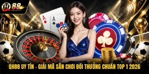 qh88-uy-tin-giai-ma-san-choi-doi-thuong-chuan-top-1-2026 (1)
